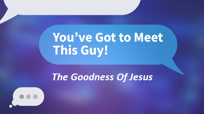 The Goodness of Jesus