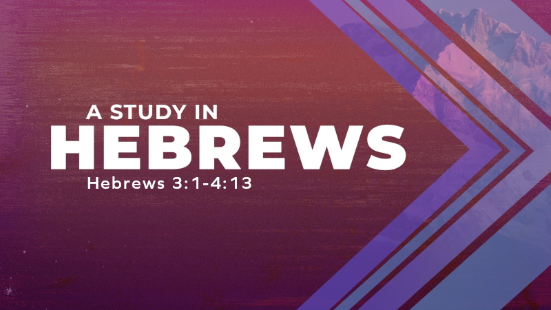 Hebrews 3:1- 4:13